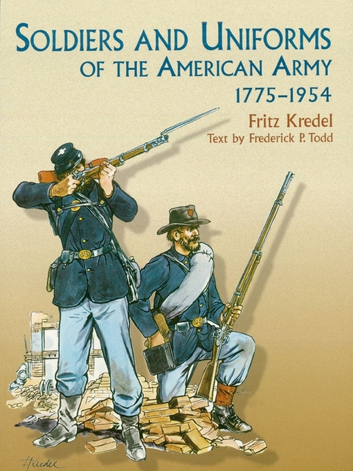 Title details for Soldiers and Uniforms of the American Army, 1775-1954 by Fritz Kredel - Available